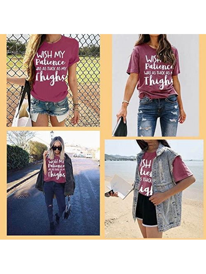 My Patience was As Thick As My Thighs Women Cute Letter Printed Shirts with Funny Saying Graphic Humor Holiday Tops 