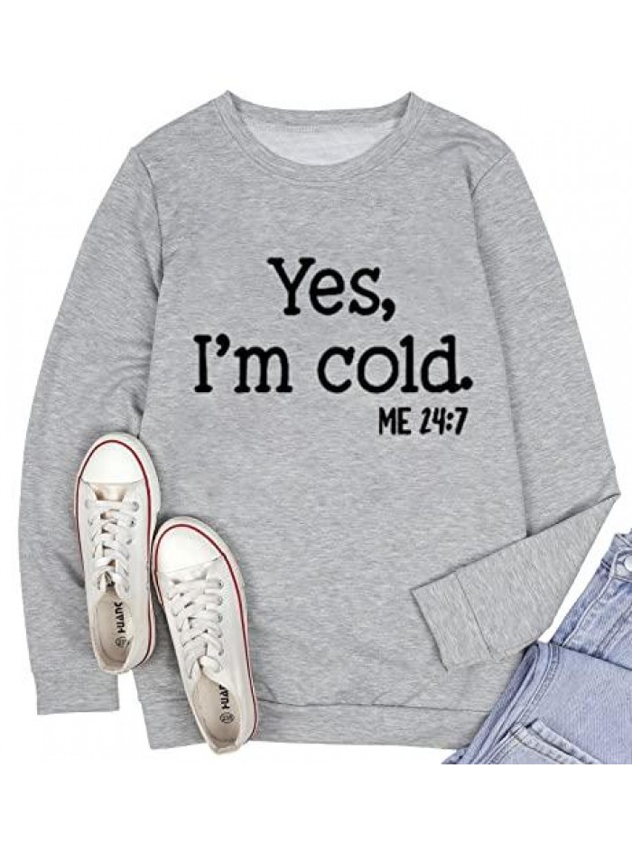 I'm Cold Me 24:7 Sweatshirt for Women Funny Letter Print Fall Winter Sweatshirt Long Sleeve Crewneck Pullover Tops 